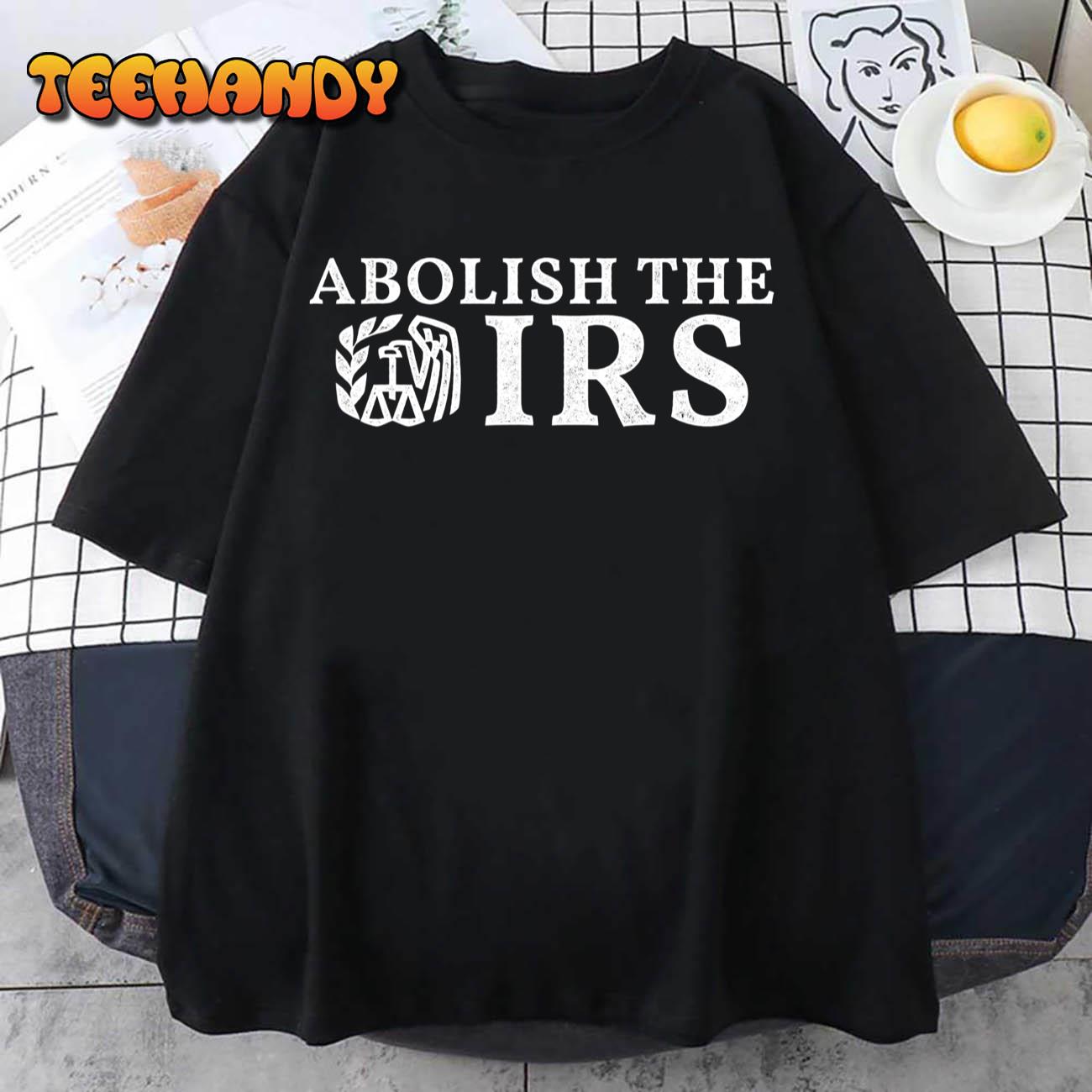 Abolish The IRS Funny Humour Anti Government Tax T-Shirt