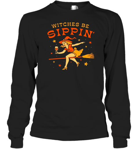 Witches Be Sippin&#39 Halloween T-Shirt