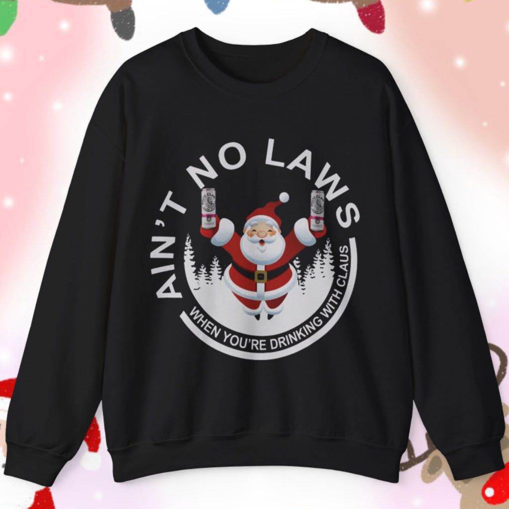 Ain't No Laws When You're Drinking With Claus Ugly Christmas Sweatshirt