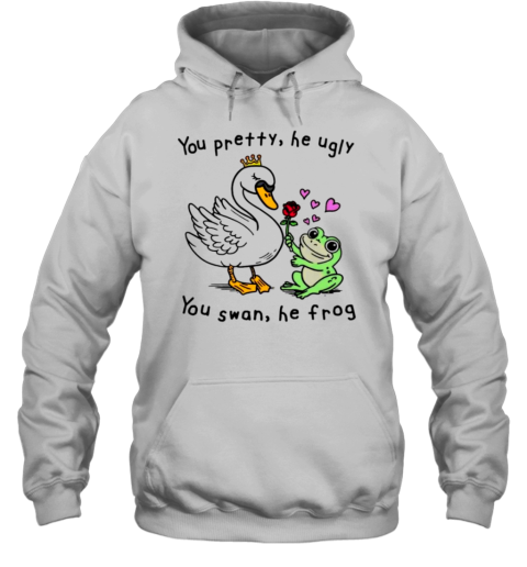 You Pretty He Ugly You Swan He Frog T-Shirt