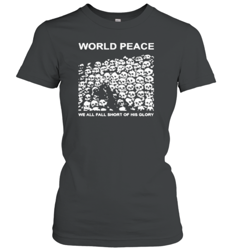 Worldfuckingpeace Store World Peace We All Fall Short Of His Glory T-Shirt