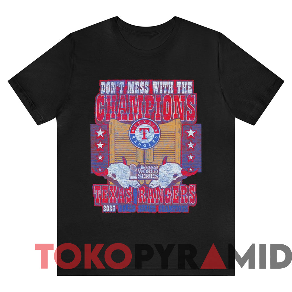 2023 Texas Rangers Don't Mess With The Champions T-shirt