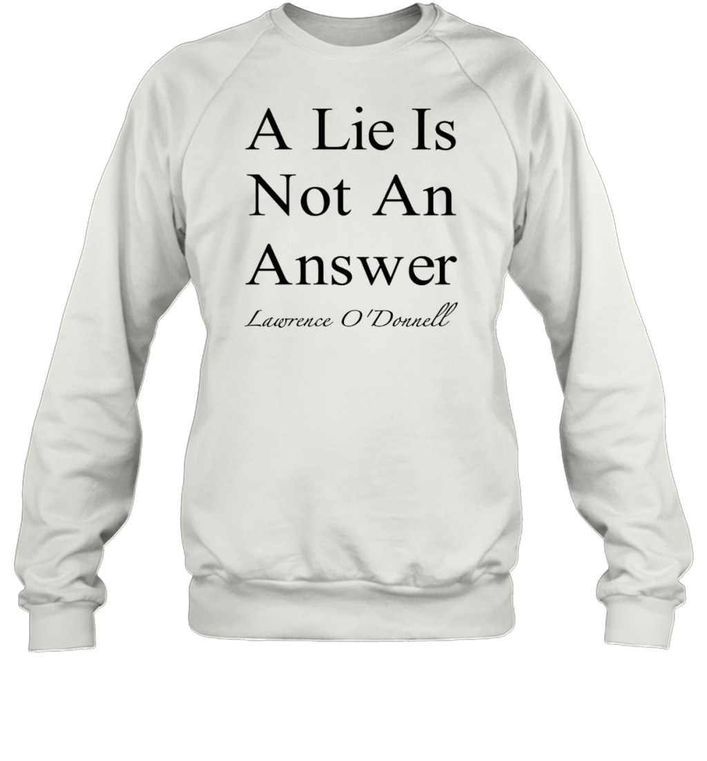 A Lie Is Not An Answer Lawrence O&#39Donnell T-Shirt