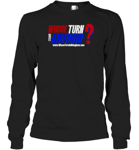 Whose Turn Is It Anyhow T-Shirt