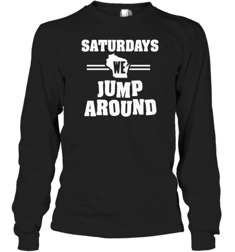 Wisconsin Badgers Saturday We Jump Around T-Shirt