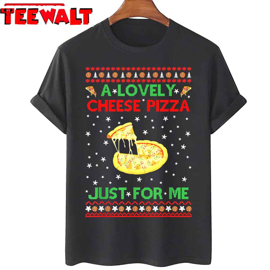 A Lovely Cheese Pizza Alone Funny Kevin Xmas Home Unisex T-Shirt