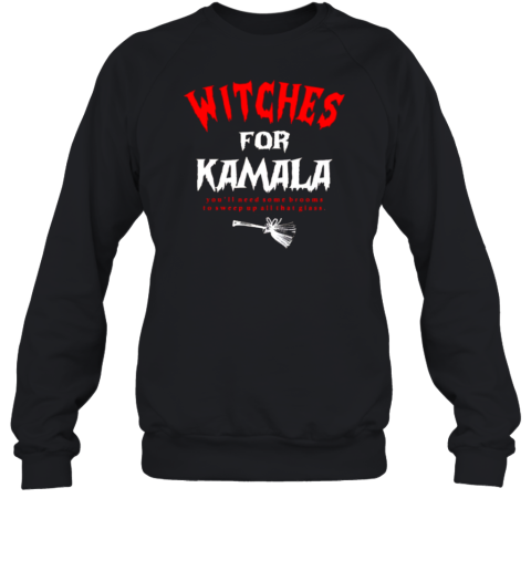 Witches For Kamala You&#39Ll Need Some Brooms To Sweep Up All That Glass Halloween T-Shirt